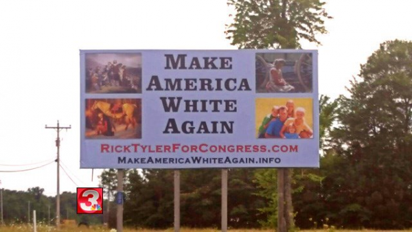 'Make America White Again' campaign slogan of Mr. Rick Tyler who is running for Congress in Tennessee.